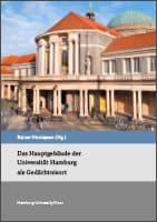 Das Hauptgebäude der Universität Hamburg als Gedächtnisort. Mit sieben Porträts in der NS-Zeit vertriebener Wissenschaftlerinnen und Wissenschaftler