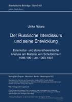 Der Russische Interdiskurs und seine Entwicklung : Eine kultur- und diskurstheoretische Analyse am Material von Schulbuechern (1986-1991 und 1993-1997)