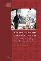 Ceramics and the Spanish Conquest : Response and Continuity of Indigenous Pottery Technology in Central Mexico
