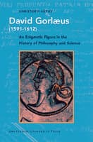 David Gorlaeus (1591-1612) : An Enigmatic Figure in the History of Philosophy and Science
