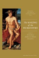 The Making of the Humanities : volume II From Early Modern to Modern Disciplines : Volume II - From Early Modern to Modern Disciplines