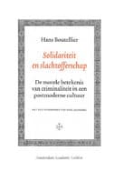 Solidariteit en slachtofferschap : De morele betekenis van criminaliteit in een postmoderne cultuur