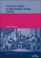 Transmission et sentiments : les relations familiales en Dordogne, 1780-1839