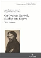 On Cyprian Norwid. Studies and Essays : Vol. 1: Syntheses