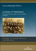 A Citizen of Yiddishland : Dovid Sfard and the Jewish Communist Milieu in Poland