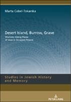 Desert Island, Burrow, Grave : Wartime Hiding Places of Jews in Occupied Poland