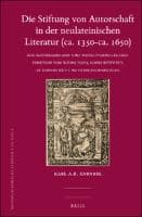 Die Stiftung von Autorschaft in der neulateinischen Literatur (ca. 1350-ca. 1650) : Zur autorisierenden und wissensvermittelnden Funktion von Widmungen, Vorworttexten, Autorporträts und Dedikationsbildern