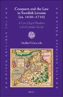 Conquest and the Law in Swedish Livonia (ca. 1630–1710) : A Case of Legal Pluralism in Early Modern Europe