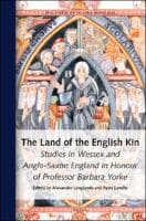The Land of the English Kin : Studies in Wessex and Anglo-Saxon England in Honour of Professor Barbara Yorke