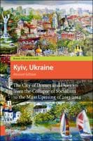Kyiv, Ukraine - Revised Edition : The City of Domes and Demons from the Collapse of Socialism to the Mass Uprising of 2013-2014