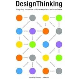 Design Thinking: Integrating Innovation, Customer Experience, and Brand Value 