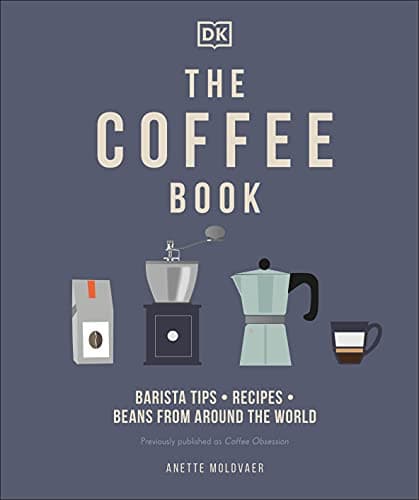 The Coffee Book: Barista tips * recipes * beans from around the world 