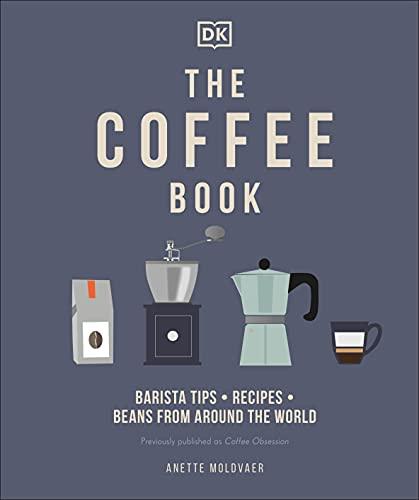 The Coffee Book: Barista tips * recipes * beans from around the world 
