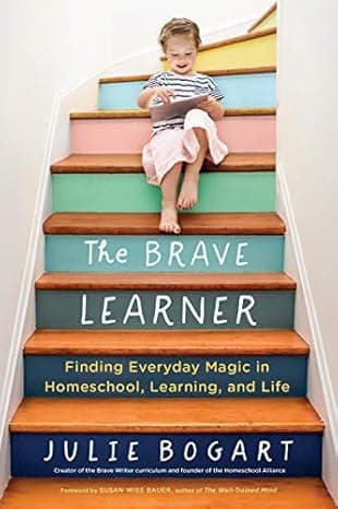 The Brave Learner: Finding Everyday Magic in Homeschool, Learning, and Life  cover