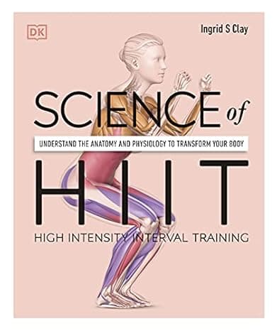 Science of HIIT: Understand the Anatomy and Physiology to Transform Your Body  cover