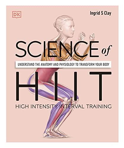 Science of HIIT: Understand the Anatomy and Physiology to Transform Your Body 