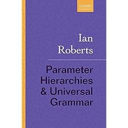 Parameter Hierarchies and Universal Grammar (Rethinking Comparative Syntax)