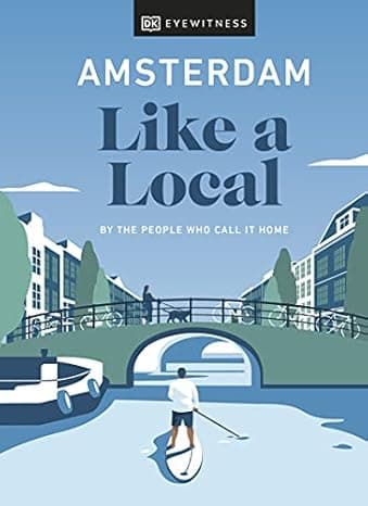 Amsterdam Like a Local: By the people who call it home (Local Travel Guide)  cover
