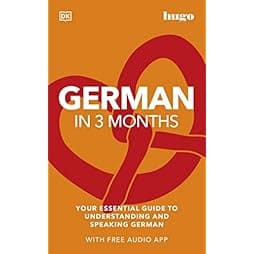 German in 3 Months with Free Audio App: Your Essential Guide to Understanding and Speaking German (Hugo in 3 Months) 