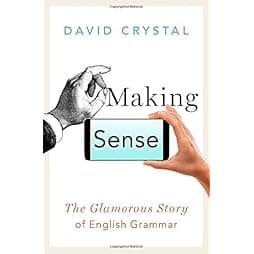 Making Sense: The Glamorous Story of English Grammar 