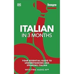 Italian in 3 Months with Free Audio App: Your Essential Guide to Understanding and Speaking Italian (Hugo in 3 Months) 