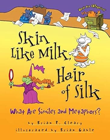  Skin Like Milk, Hair of Silk: What Are Similes and Metaphors? (Words Are CATegorical ®)  cover