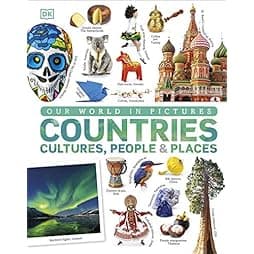 Our World in Pictures: Countries, Cultures, People & Places: A Visual Encyclopedia of the World 