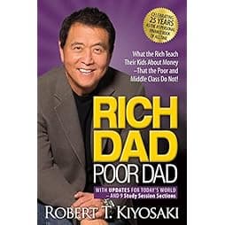 Rich Dad Poor Dad: What the Rich Teach Their Kids About Money That the Poor and Middle Class Do Not! 