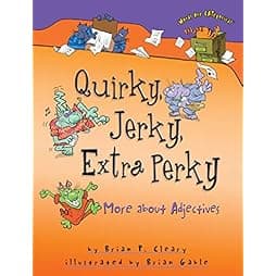  Quirky, Jerky, Extra Perky: More about Adjectives (Words Are CATegorical ®) 