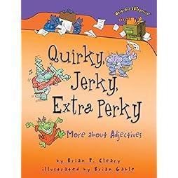  Quirky, Jerky, Extra Perky: More about Adjectives (Words Are CATegorical ®) 