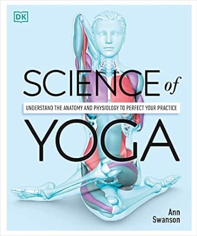  Science of Yoga: Understand the Anatomy and Physiology to Perfect Your Practice  cover