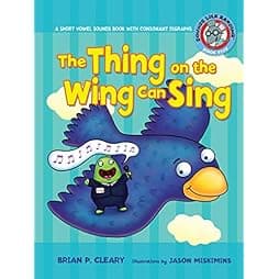  The Thing on the Wing Can Sing: A Short Vowel Sounds Book with Consonant Digraphs (Sounds Like Reading ®) 