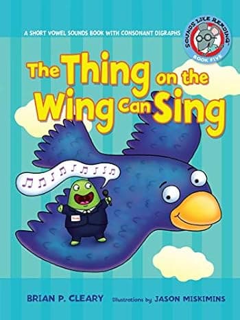  The Thing on the Wing Can Sing: A Short Vowel Sounds Book with Consonant Digraphs (Sounds Like Reading ®)  cover