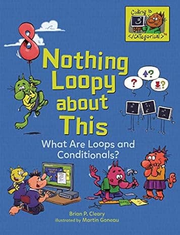  Nothing Loopy about This: What Are Loops and Conditionals? (Coding Is CATegorical ™)  cover