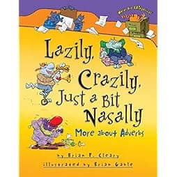  Lazily, Crazily, Just a Bit Nasally: More about Adverbs (Words Are CATegorical ®) 