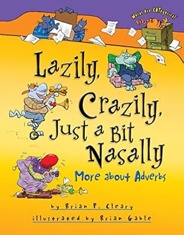  Lazily, Crazily, Just a Bit Nasally: More about Adverbs (Words Are CATegorical ®)  cover