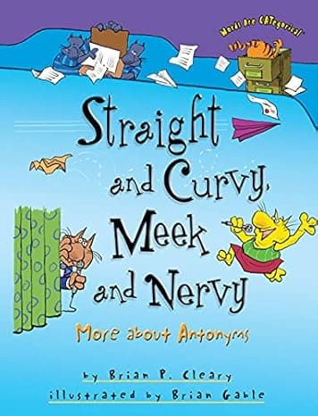  Straight and Curvy, Meek and Nervy: More about Antonyms (Words Are CATegorical ®)  cover