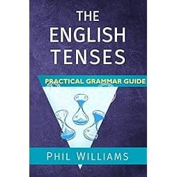 The English Tenses Practical Grammar Guide