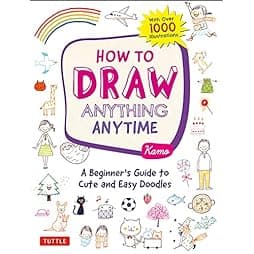  How to Draw Anything Anytime: A Beginner's Guide to Cute and Easy Doodles (over 1,000 illustrations) 