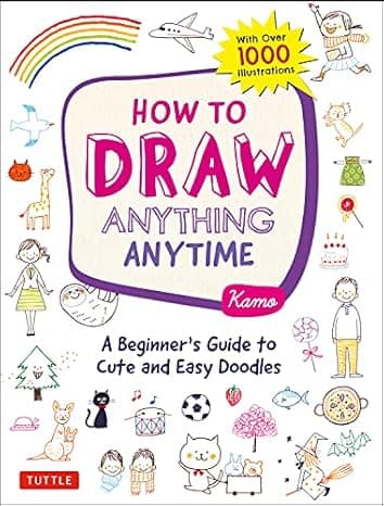  How to Draw Anything Anytime: A Beginner's Guide to Cute and Easy Doodles (over 1,000 illustrations)  cover