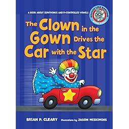  The Clown in the Gown Drives the Car with the Star: A Book about Diphthongs and R-Controlled Vowels (Sounds Like Reading ®) 