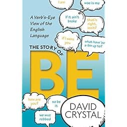 The Story of Be: A Verb's-Eye View of the English Language 