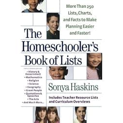 The Homeschooler's Book of Lists: More than 250 Lists, Charts, and Facts to Make Planning Easier and Faster 