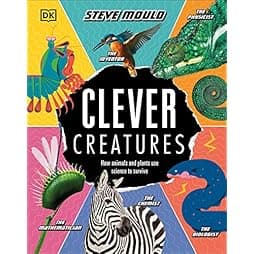 Clever Creatures: How Animals and Plants Use Science to Survive 