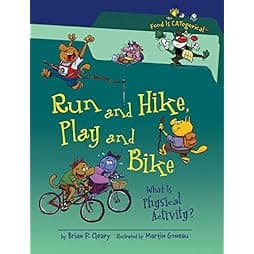  Run and Hike, Play and Bike: What Is Physical Activity? (Food Is CATegorical ™) 