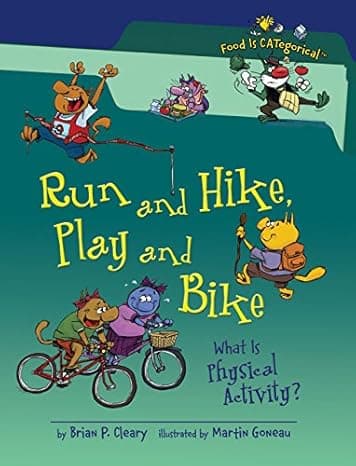  Run and Hike, Play and Bike: What Is Physical Activity? (Food Is CATegorical ™)  cover