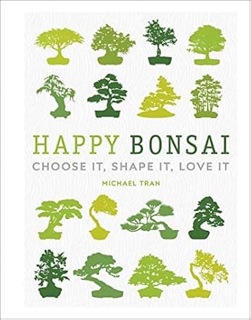 Happy Bonsai: Choose It, Shape It, Love It  cover