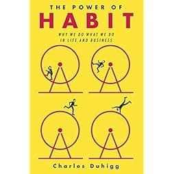 The Power of Habit: Why We Do What We Do in Life and Business 