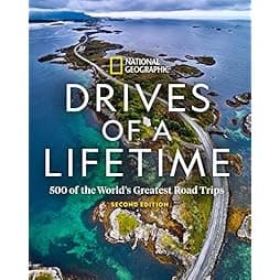  Drives of a Lifetime 2nd Edition: 500 of the World's Greatest Road Trips 