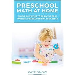 Preschool Math at Home: Simple Activities to Build the Best Possible Foundation for Your Child